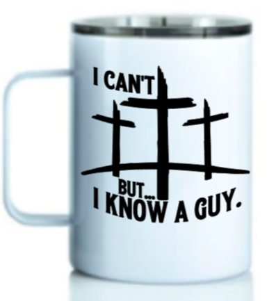 I Cant, But I Know A Guy 10oz stainless coffee mug version 1